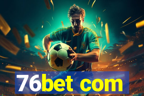 76bet com